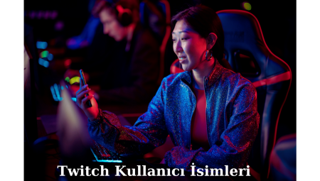 Twitch Kullanıcı İsimleri: Fantastik , Havalı, Duygusal