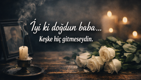 Ölen babaya doğum günü mesajı